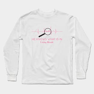 he knows what is in every heart Long Sleeve T-Shirt